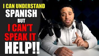 What To Do If You Can Understand Spanish But Cant Speak It [upl. by Nwaf]