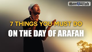 7 THINGS YOU MUST DO ON THE DAY OF ARAFAH [upl. by Stephania]