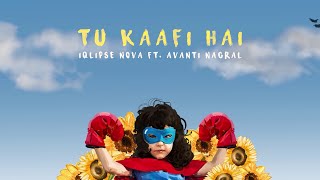 Iqlipse Nova ft avantinagral  Tu Kaafi Hai  Official Audio   Prod by Kohinoor [upl. by Onivla]