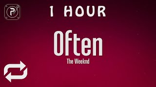 1 HOUR 🕐  The Weeknd  Often Lyrics [upl. by Nivra]