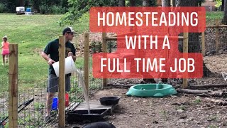 Homesteading with a full time job [upl. by Chick]