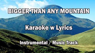 BIGGER THAN ANY MOUNTAIN quotKaraoke Versionquot Key  C [upl. by Ailhat]