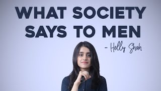 What Society Says To Men Helly Shah  Spoken Word Poetry [upl. by Nesnej7]