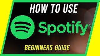 How to Use Spotify  Beginners Guide [upl. by Amati97]