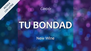 C0302 TU BONDAD  New Wine Letra [upl. by Lraep]