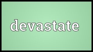 Devastate Meaning [upl. by Htidirrem703]