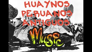 HUAYNOS ANTIGUOS DE PERUANOS  ANCIENT MUSIC OF ANCIENT PERUVIANS [upl. by Lundgren]