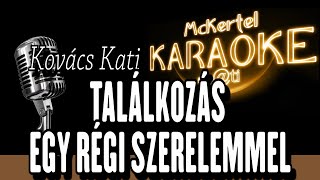 🎼 Kovács Kati  Találkozás Egy Régi Szerelemmel KARAOKE [upl. by Savadove]