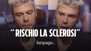 Fedez confessa quotSono a rischio sclerosi multipla Ho iniziato un percorso per migliorarequot [upl. by Wolf]