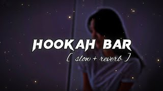 HOOKAH BAR   slow  reverb   lofi slow [upl. by Ahsiuqel]