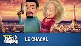 Le Chacal  Têtes à claques [upl. by Edroi]