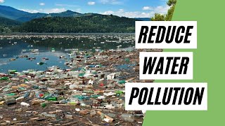 7 Ways To Reduce Water Pollution EcoFriendly Lifestyle [upl. by Novad563]