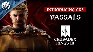 Introducing CK3  Vassals [upl. by Awe]