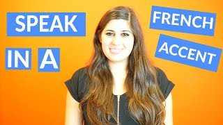 How To Do a French Accent  Sound Like a Native Speaker [upl. by Cinderella221]