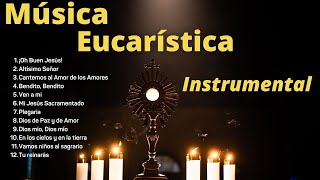 Música Eucarística Instrumental para orar y meditar [upl. by Nimesay]