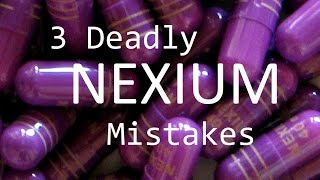 3 Deadly Nexium Mistakes [upl. by Hnoj]