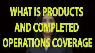 What is products and completed operations coverage [upl. by Symons]