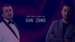 Aydın Sani amp Aqşin Fateh  SON ZƏNG [upl. by Val71]