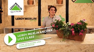 Live Class Come realizzare una fioriera estiva  Leroy Merlin [upl. by Marentic685]