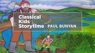 YourClassical Storytime Paul Bunyan [upl. by Holtz169]