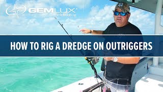 How To Rig A Dredge On Gemlux Outriggers [upl. by Klinges]