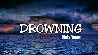 DROWNING  Chris Young Lyrics [upl. by Foote432]