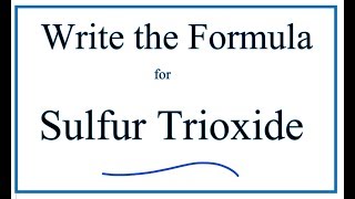 How to Write the Formula for Sulfur Trioxide [upl. by Adnil]