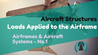 Airframes amp Aircraft Systems 1  Aircraft Structures  Loads Applied to the Airframe [upl. by Schweiker215]