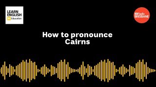 How to pronounce Cairns [upl. by Ashly187]