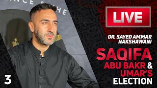 Night 3  Saqifa Abu Bakr amp Umars Election  Dr Sayed Ammar Nakshawani [upl. by Blus]