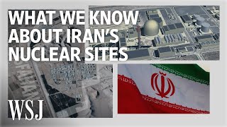 Iran’s Nuclear Program What We Know About Tehran’s Key Sites  WSJ [upl. by Edaw]