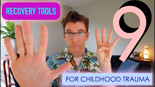 9 Recovery Tools For Childhood Trauma [upl. by Niwri]