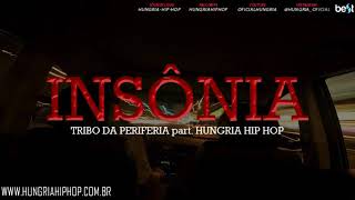 Insônia  Tribo da Periferia Hungria Hip Hop Official Music  Melhores 1 [upl. by Rebme]