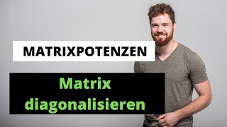 Matrix diagonalisieren  Matrixpotenzen Einfach Erklärt [upl. by Godspeed]