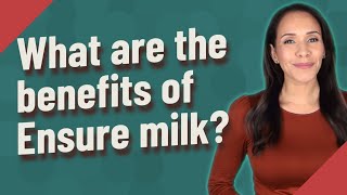 What are the benefits of Ensure milk [upl. by Niac956]