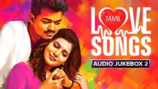 Tamil Love Songs  Audio Jukebox  Best Hits [upl. by Yrrok205]