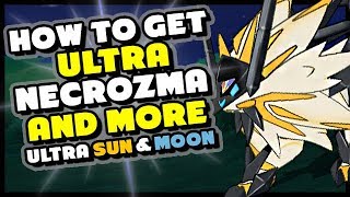 HOW TO GET ULTRA NECROZMA SOLGALEO AND LUNALA IN POKEMON ULTRA SUN AND ULTRA MOON [upl. by Tomi34]