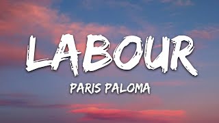 Paris Paloma  labour Lyrics [upl. by Aihtenyc]