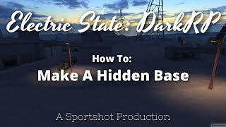 How To Make A Completely Hidden Base In Electric State DarkRP [upl. by Grefer]