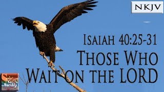 Isaiah 402531 Song NKJV quotThose Who Wait on the LORDquot Esther Mui [upl. by Leakcim]