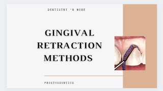 GINGIVAL TISSUE RETRACTION METHODS [upl. by Brett]