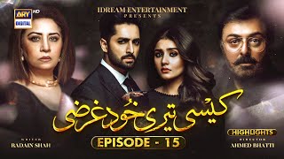 Kaisi Teri Khudgharzi Episode 15  Highlights  ARY Digital Drama [upl. by Esahc]