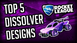 TOP 5 DISSOLVER DESIGNS OF ALL TIME 🔥 OCTANE  ROCKET LEAGUE DESIGNS [upl. by Kcirej142]