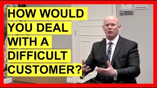 How Would You Deal With A Difficult Customer INTERVIEW QUESTIONS amp ANSWERS [upl. by Gnous]