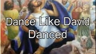 Dance Like David Danced with Lyrics [upl. by Eahsal52]