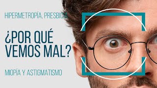 ¿POR QUÉ VEMOS MAL Miopía hipermetropía astigmatismo presbicia [upl. by Boigie]