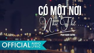 Có Một Nơi Như Thế  Phan Mạnh Quỳnh  AUDIO LYRIC OFFICIAL [upl. by Francklyn]