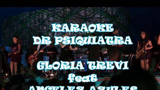 DR Psiquiatra KARAOKE Angelez Azules feat GLORIA TREVI con coros [upl. by Punke]