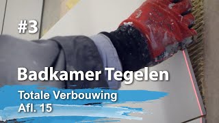 Badkamer Tegelen Part 3  Wanden tegelen Totale Verbouwing Afl15 [upl. by Nnayllehs]