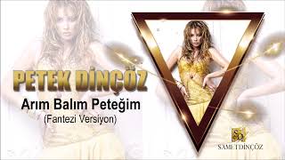 Petek Dinçöz  Arım Balım Peteğim Fantezi Versiyon [upl. by Youngman341]